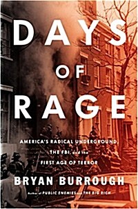 Days of Rage: Americas Radical Underground, the FBI, and the Forgotten Age of Revolutionary Violence (Hardcover)