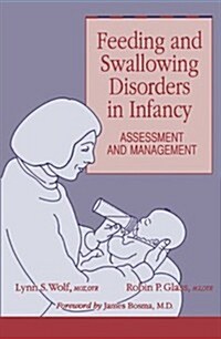 Feeding and Swallowing Disorders in Infancy: Assessment and Management (Paperback)