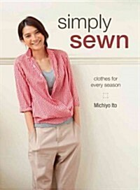 Simply Sewn: Clothes for Every Season (Paperback)