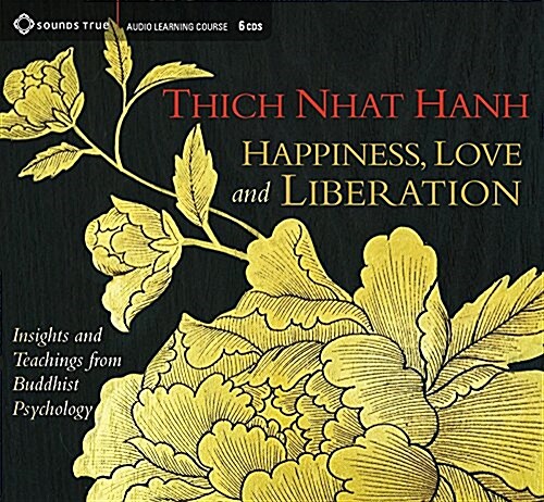 Happiness, Love, and Liberation: Insights and Teachings from Buddhist Psychology (Audio CD)