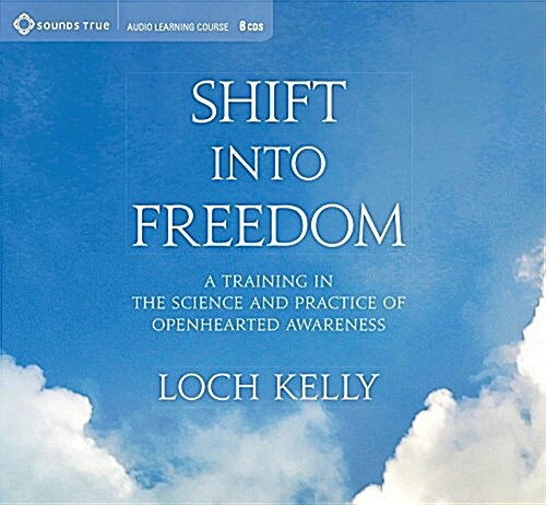 Shift Into Freedom: A Training in the Science and Practice of Open-Hearted Awareness (Audio CD)