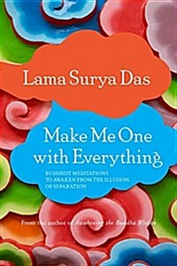 Make Me One with Everything: Buddhist Meditations to Awaken from the Illusion of Separation (Paperback)