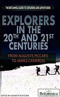 Explorers in the 20th and 21st Centuries: From Auguste Piccard to James Cameron (Library Binding)