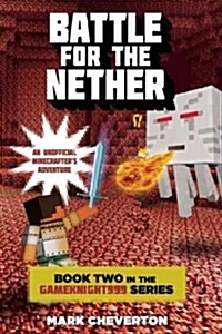 [중고] Battle for the Nether: Book Two in the Gameknight999 Series: An Unofficial Minecrafters Adventure (Paperback)