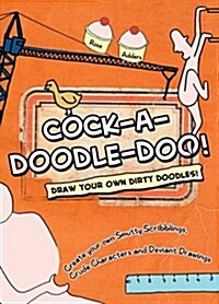 Cock-A-doodle-do! : Draw Your Own Dirty Doodles! (Paperback)