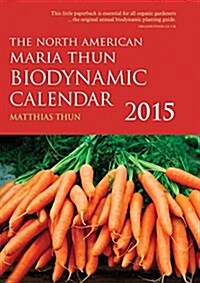 The North American Maria Thun Biodynamic Calendar 2015 (Paperback)