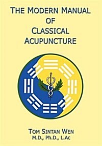 The Modern Manual of Classical Acupuncture (Paperback)