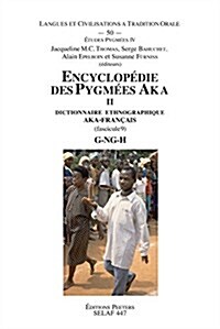 Encyclopedie Des Pygmees Aka II. Dictionnaire Ethnographique Aka-Francais. Fasc. 11, Voyelles (Paperback)