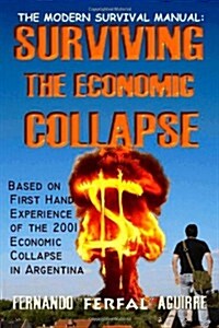 The Modern Survival Manual: Surviving the Economic Collapse (Paperback)