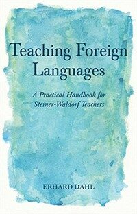 Teaching foreign languages : the Steiner-Waldorf school approach