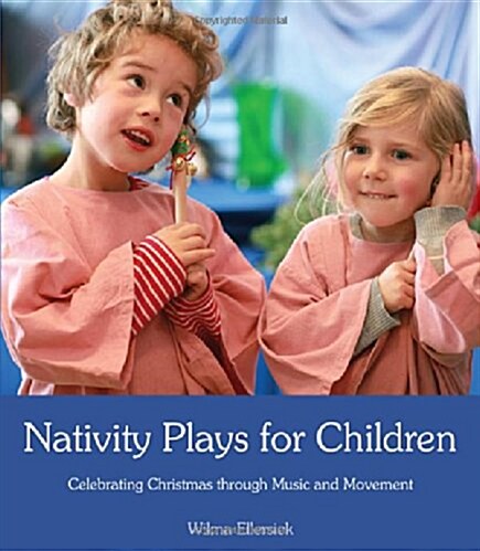Nativity Plays for Children : Celebrating Christmas Through Movement and Music (Paperback)