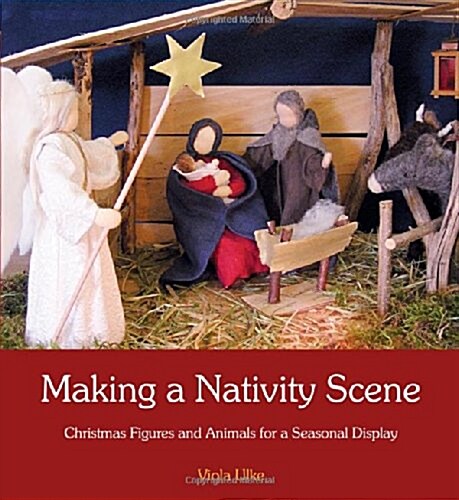 Making a Nativity Scene : Christmas Figures and Animals for a Seasonal Display (Paperback)