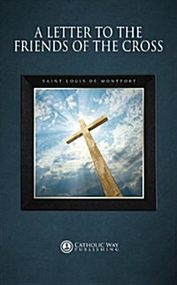 A Letter to the Friends of the Cross (Paperback)