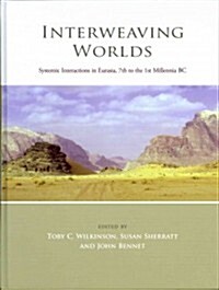 Interweaving Worlds : Systemic Interactions in Eurasia, 7th to the 1st Millennia BC (Hardcover)