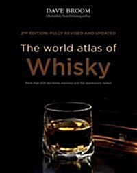 The World Atlas of Whisky: More Than 200 Distilleries Explored and 750 Expressions Tasted (Hardcover, 2, Revised, Update)