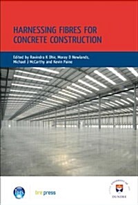 Harnessing Fibres for Concrete Construction : Proceedings of the International Conference, Dundee, July 2008 (EP 91) (Hardcover)