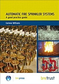 Automatic Fire Sprinkler Systems : A Good Practice Guide (FB 19) (Paperback)