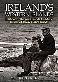 Irelands Western Islands: Inishbofin, Aran Islands, Inishturk, Inishark, Clare & Turbot Islands (Paperback)