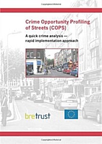 Crime Opportunity Profiling of Streets (COPS) : A Quick Analysis - Rapid Implementation Approach (FB 12) (Paperback)