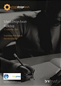 Schools Design Forum Workshop : A Summary of the Outputs from the Workshop (Br 492) (Paperback)