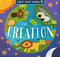 The Creation: A Lift and Look Book (Board Books)