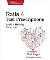 Rails 4 Test Prescriptions: Build a Healthy Codebase (Paperback)