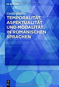 Temporalit?, Aspektualit? Und Modalit? in Romanischen Sprachen (Hardcover)