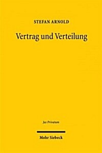Vertrag Und Verteilung: Die Bedeutung Der Iustitia Distributiva Im Vertragsrecht (Hardcover)