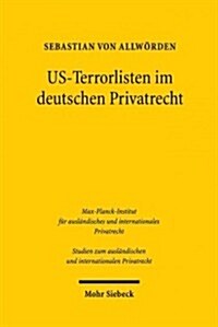 Us-Terrorlisten Im Deutschen Privatrecht: Zur Kollisions- Und Sachrechtlichen Problematik Drittstaatlicher Sperrlisten Mit Extraterritorialer Wirkung (Paperback)
