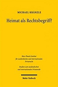 Heimat ALS Rechtsbegriff?: Eine Untersuchung Zu Domicile Und Gewohnlichem Aufenthalt Im Lichte Der Eu-Erbrechtsverordnung (Paperback)