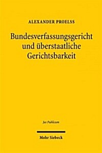 Bundesverfassungsgericht Und Uberstaatliche Gerichtsbarkeit: Prozedurale Und Prozessuale Mechanismen Zur Vermeidung Und Losung Von Jurisdiktionskonfli (Hardcover)