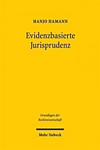 Evidenzbasierte Jurisprudenz: Methoden Empirischer Forschung Und Ihr Erkenntniswert Fur Das Recht Am Beispiel Des Gesellschaftsrechts (Hardcover)