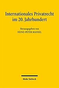 Internationales Privatrecht Im 20. Jahrhundert: Der Einfluss Von Gerhard Kegel Und Alexander Luderitz Auf Das Kollisionsrecht (Paperback)