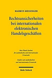 Rechtsunsicherheiten Bei Internationalen Elektronischen Handelsgeschaften: Ihre Reduktion Unter Berucksichtigung Des Deutschen, Us-Amerikanischen Und (Paperback)