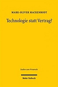 Technologie Statt Vertrag?: Sachmangelbegriff, Negative Beschaffenheitsvereinbarungen Und Agb Beim Kauf Digitaler Guter (Hardcover)