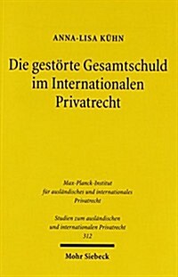 Die Gestorte Gesamtschuld Im Internationalen Privatrecht: Am Beispiel Einer Spaltung Des Mehrpersonenverhaltnisses Zwischen Deutschem Und Englischem R (Paperback)
