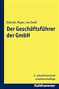 Der Geschaftsfuhrer Der Gmbh (Paperback, 2, 2., Aktualisier)