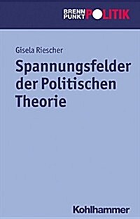 Spannungsfelder Der Politischen Theorie (Paperback)