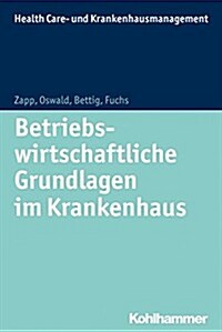 Betriebswirtschaftliche Grundlagen Im Krankenhaus (Paperback)