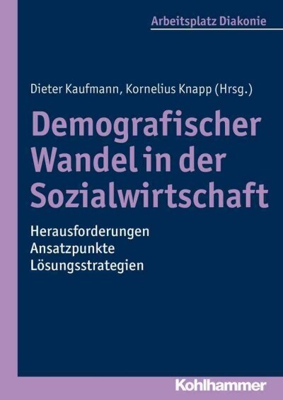 Demografischer Wandel in Der Sozialwirtschaft - Herausforderungen, Ansatzpunkte, Losungsstrategien (Paperback)