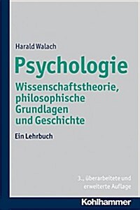 Psychologie: Wissenschaftstheorie, Philosophische Grundlagen Und Geschichte. Ein Lehrbuch (Paperback, 3, 3., Uberarbeite)