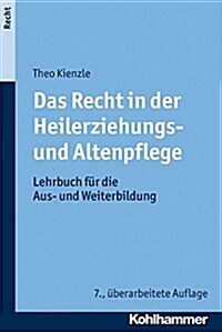 Das Recht in Der Heilerziehungs- Und Altenpflege: Lehrbuch Fur Die Aus- Und Weiterbildung (Paperback, 7, 7., Uberarbeite)