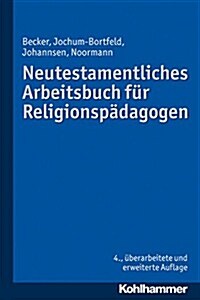 Neutestamentliches Arbeitsbuch Fur Religionspadagogen (Paperback, 4, 4., Uberarbeite)