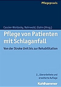 Pflege Von Patienten Mit Schlaganfall: Von Der Stroke Unit Bis Zur Rehabilitation (Paperback, 2, 2., Uberarbeite)