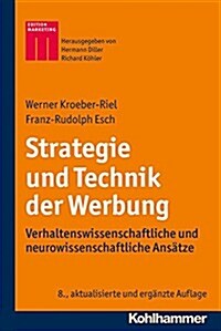 Strategie Und Technik Der Werbung: Verhaltenswissenschaftliche Und Neurowissenschaftliche Erkenntnisse (Hardcover, 8, 8., Aktualisier)