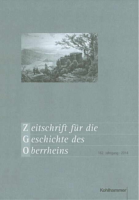 Zeitschrift Fur Geschichte Des Oberrheins: 162. Jahrgang (2014) (Hardcover)