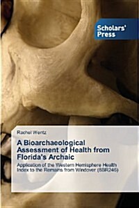 A Bioarchaeological Assessment of Health from Floridas Archaic (Paperback)