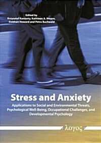 Stress and Anxiety: Applications to Social and Environmental Threats, Psychological Well-Being, Occupational Challenges, and Developmental (Paperback)