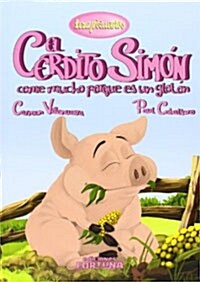 El cerdito Simon come mucho porque es un gloton (Hardcover)