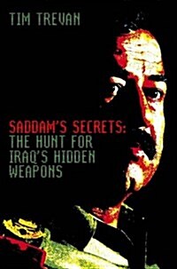 Saddams Secrets: The Hunt for Iraqs Hidden Weapons (Paperback)